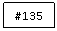 Text Box: #135