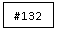 Text Box: #132